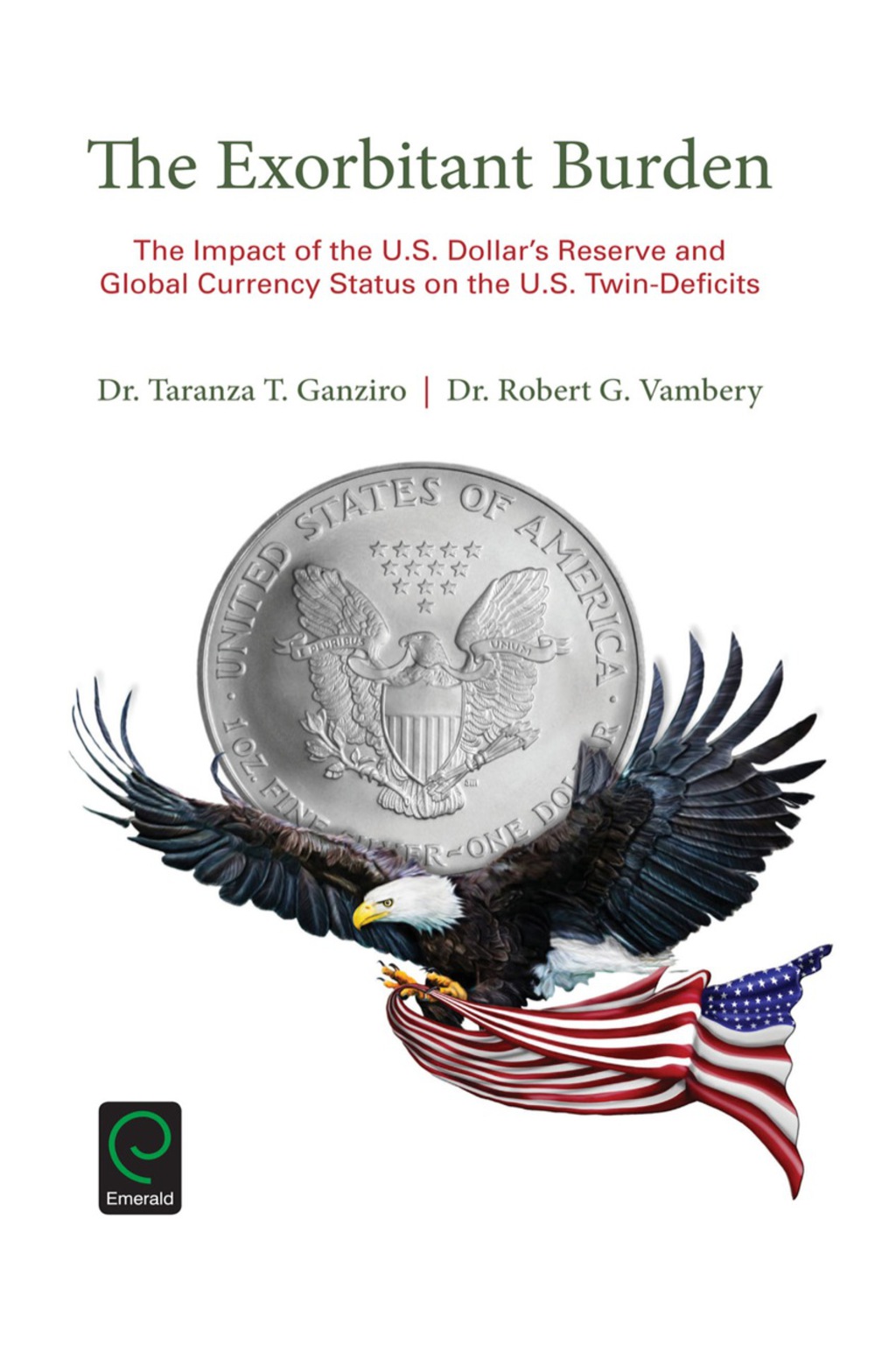 The Exorbitant Burden The Impact of the U.S. Dollar's Reserve and Global Currency Status on the U.S. Twin-Deficits 