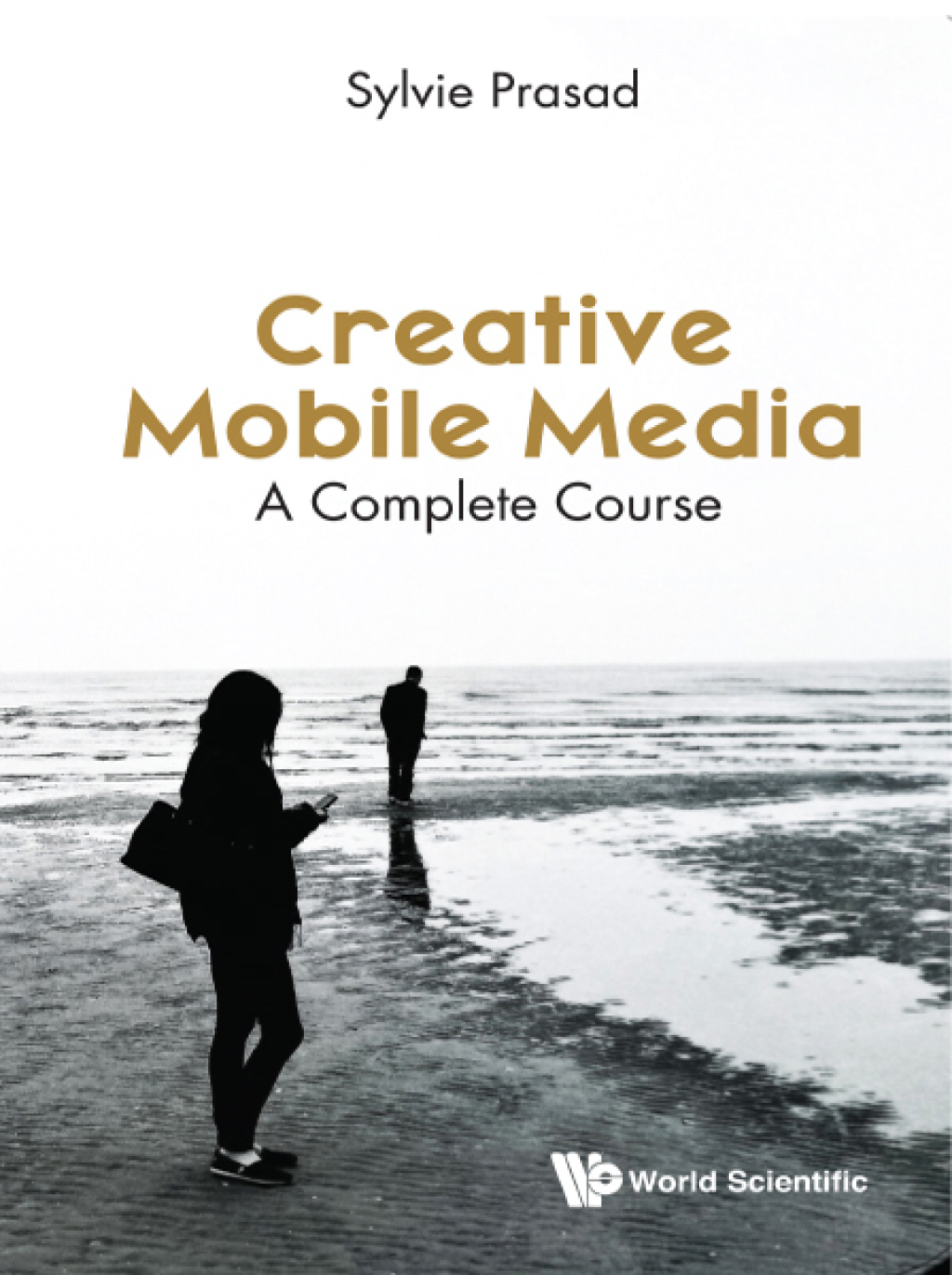 CREATIVE MOBILE MEDIA: A COMPLETE COURSE A Complete Course 