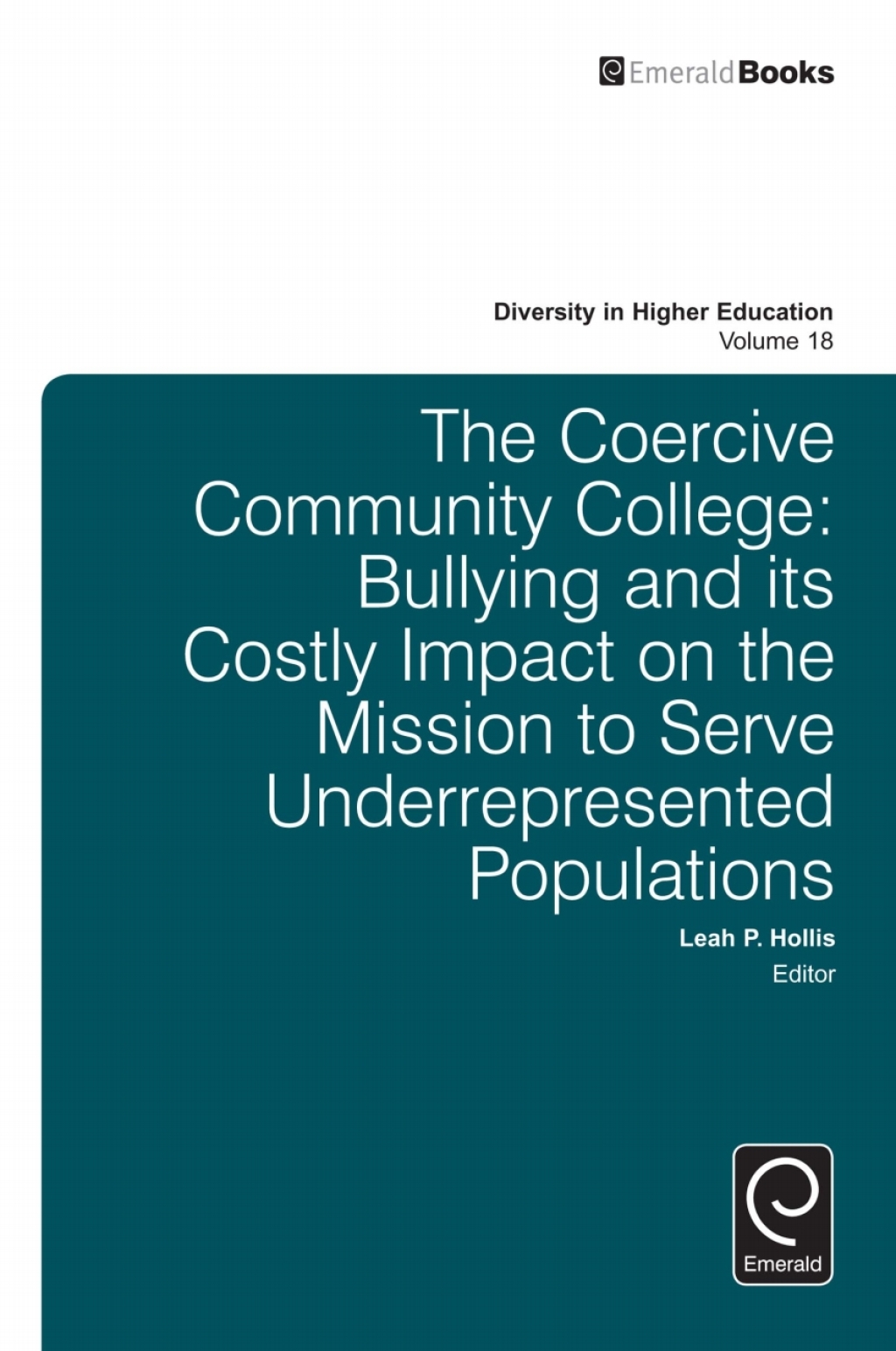 The Coercive Community College Bullying and its Costly Impact on the Mission to Serve Underrepresented Populations 