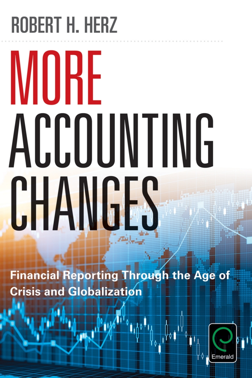 More Accounting Changes Financial Reporting through the Age of Crisis and Globalization 