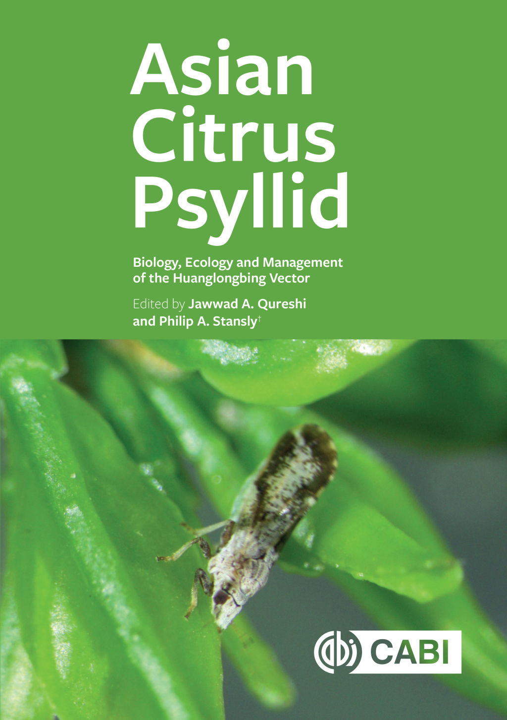 Asian Citrus Psyllid Biology, Ecology and Management of the Huanglongbing Vector 1st Edition