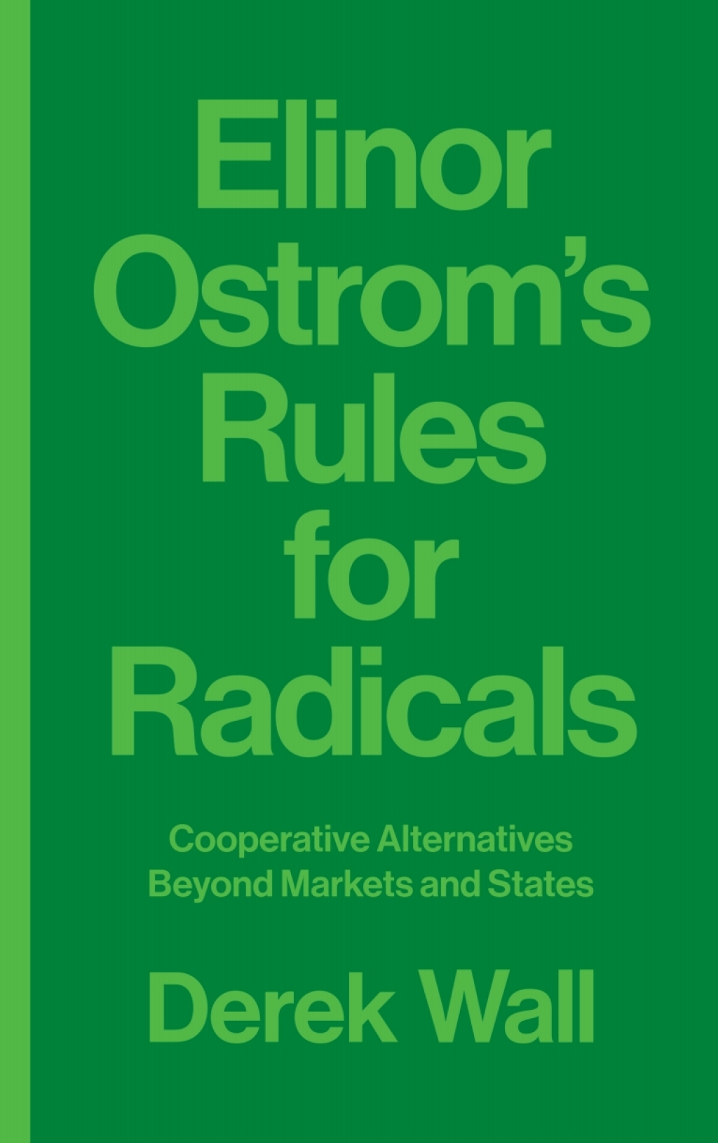Elinor Ostrom's Rules for Radicals Cooperative Alternatives beyond Markets and States 1st Edition