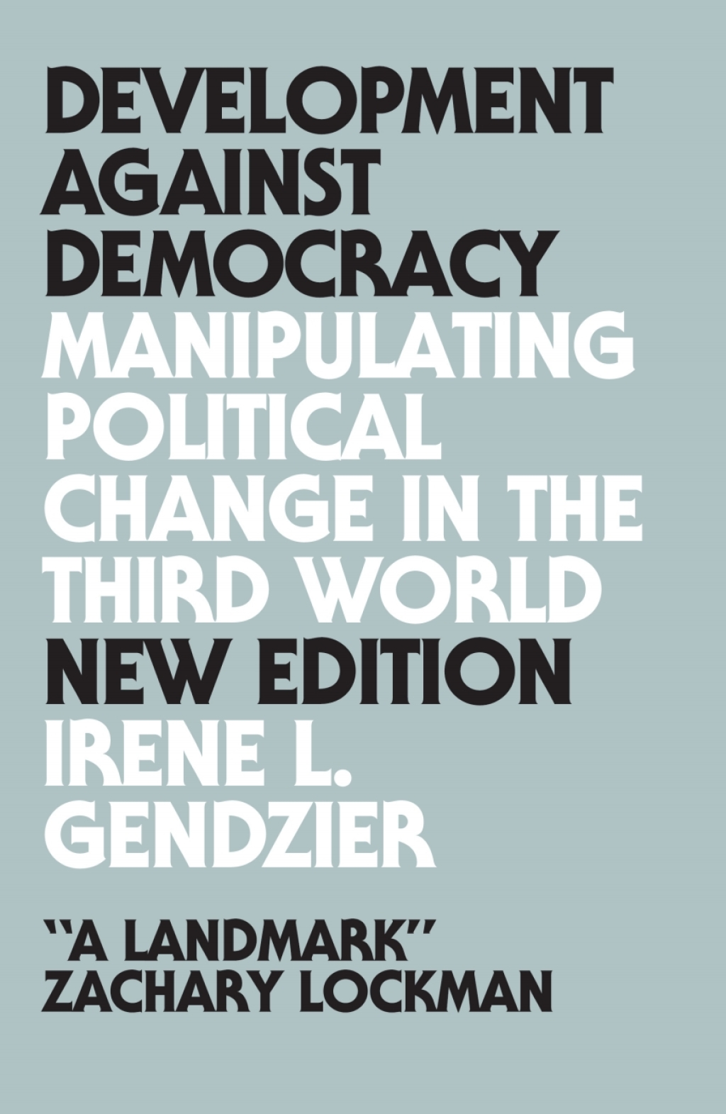 Development Against Democracy Manipulating Political Change in the Third World 2nd Edition