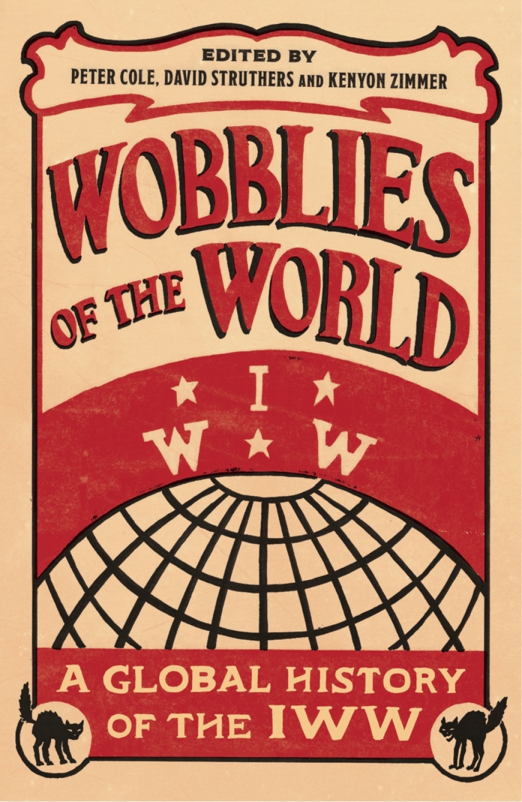 Wobblies of the World A Global History of the IWW 1st Edition