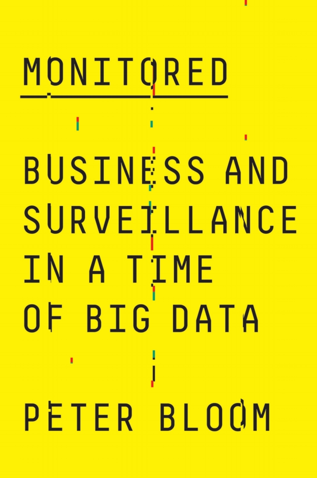 Monitored Business and Surveillance in a Time of Big Data 1st Edition