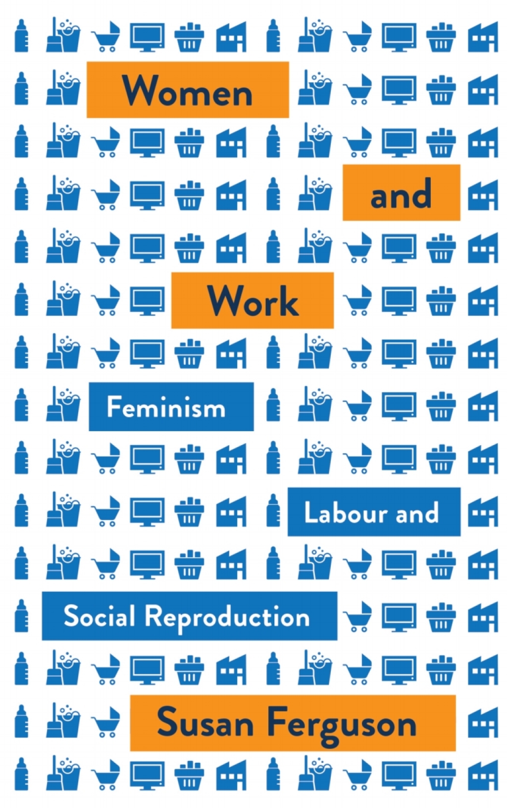 Women and Work Feminism, Labour, and Social Reproduction 1st Edition