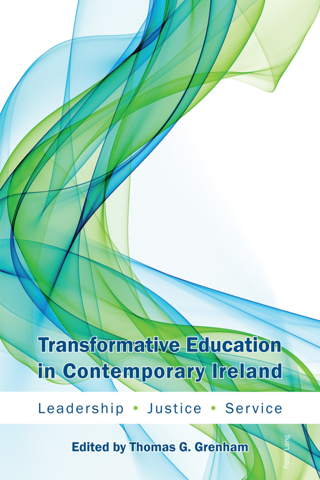 Transformative Education in Contemporary Ireland Leadership, Justice, Service 1st Edition