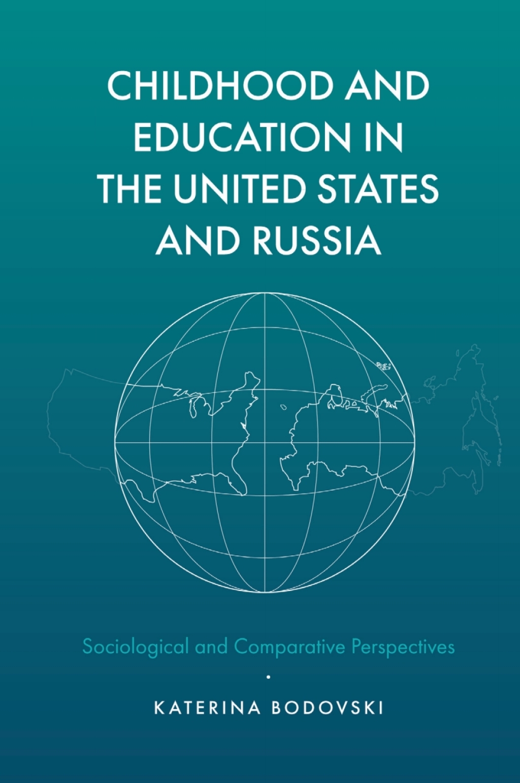Childhood and Education in the United States and Russia Sociological and Comparative Perspectives 