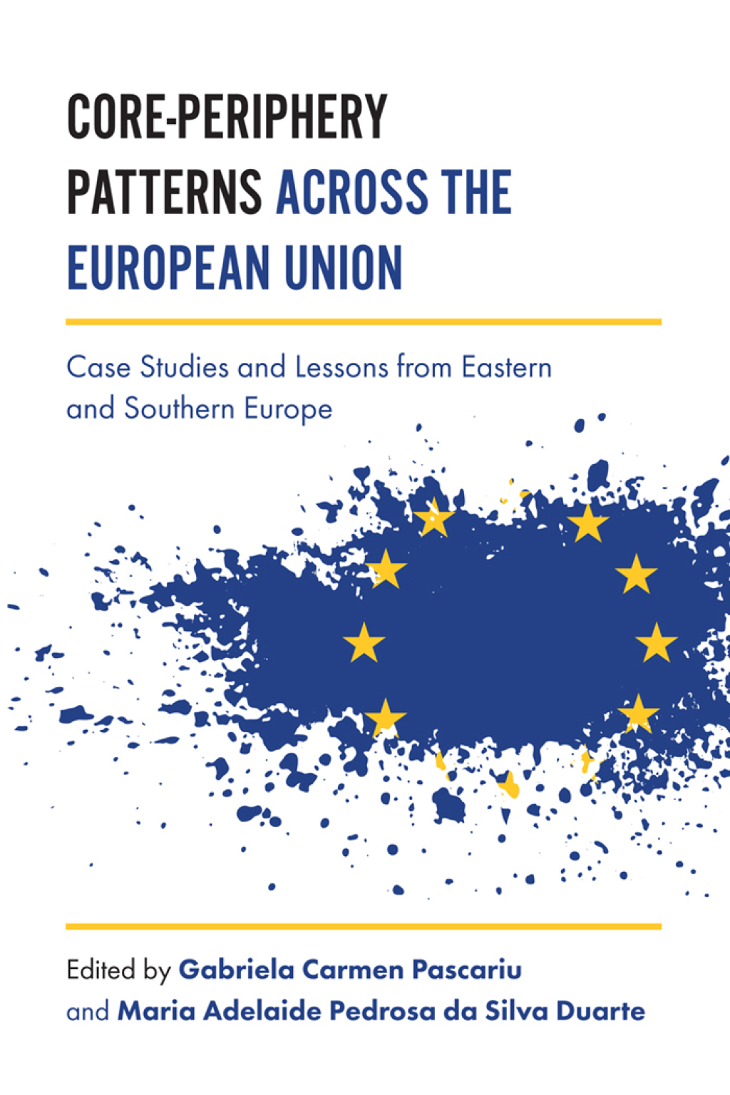 Core-Periphery Patterns across the European Union Case Studies and Lessons from Eastern and Southern Europe 