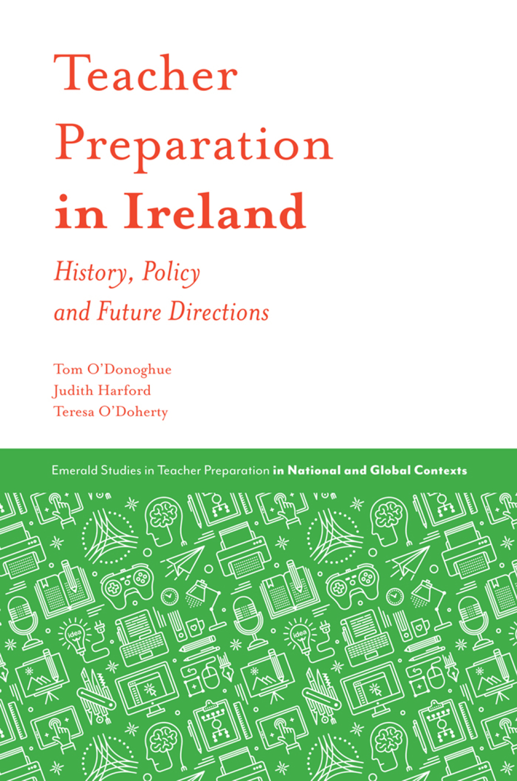 Teacher Preparation in Ireland History, Policy and Future Directions 