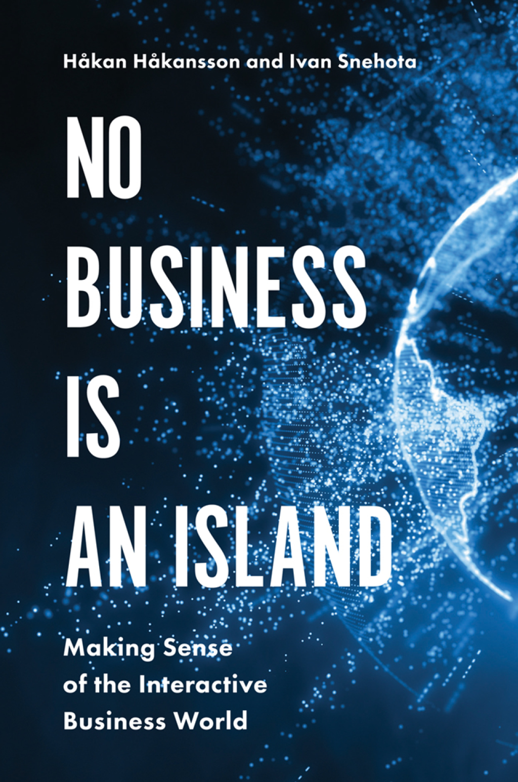 No Business is an Island Making Sense of the Interactive Business World 