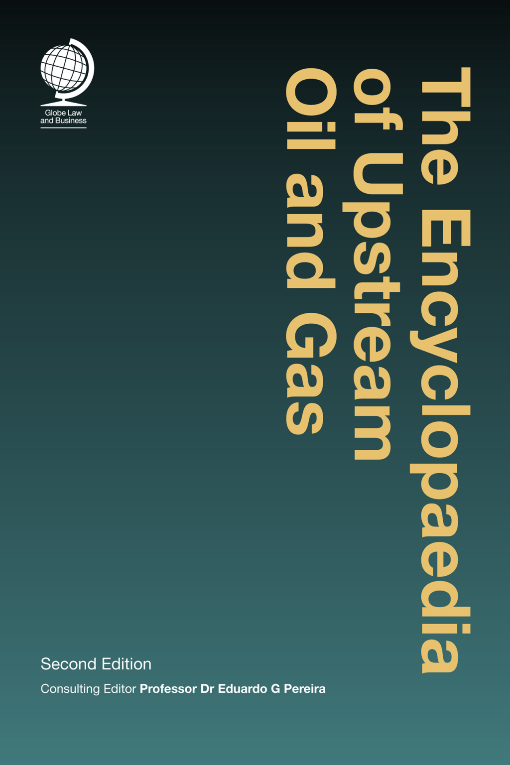 The Encyclopaedia of Upstream Oil and Gas Second Edition 2nd Edition