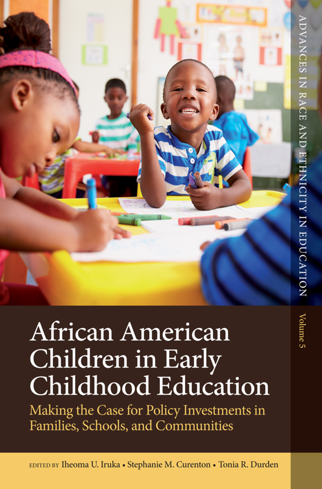 African American Children in Early Childhood Education Making the Case for Policy Investments in Families, Schools, and Communities 
