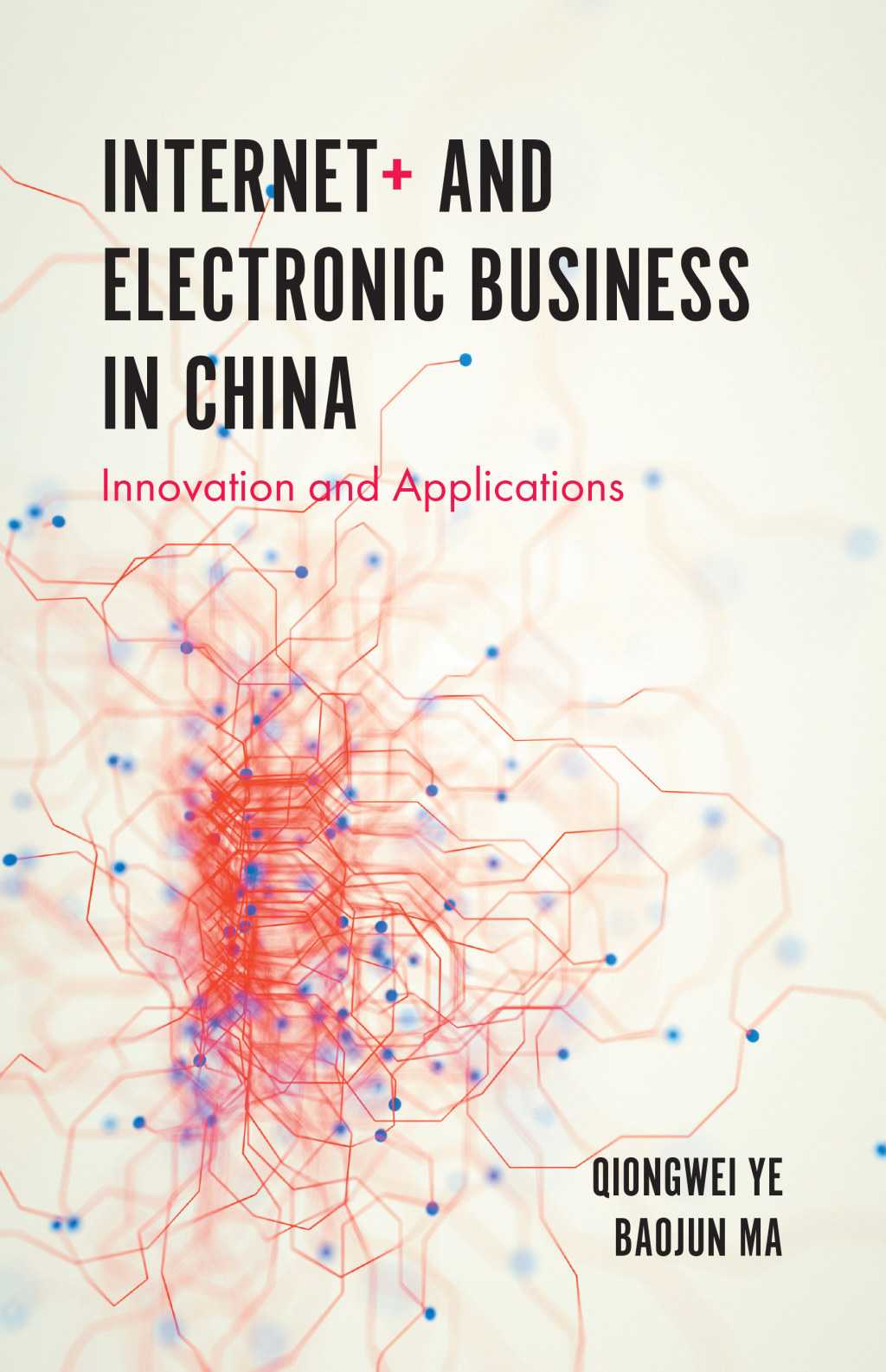 Internet+ and Electronic Business in China Innovation and Applications 