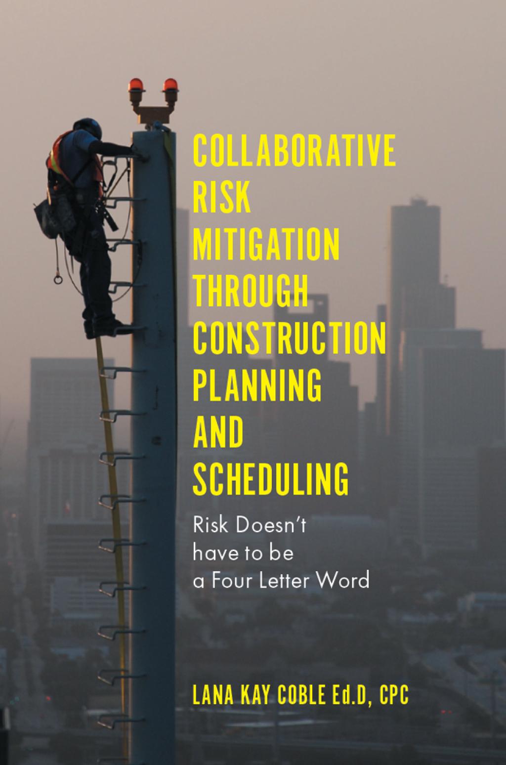 Collaborative Risk Mitigation Through Construction Planning and Scheduling Risk Doesn't have to be a Four Letter Word 