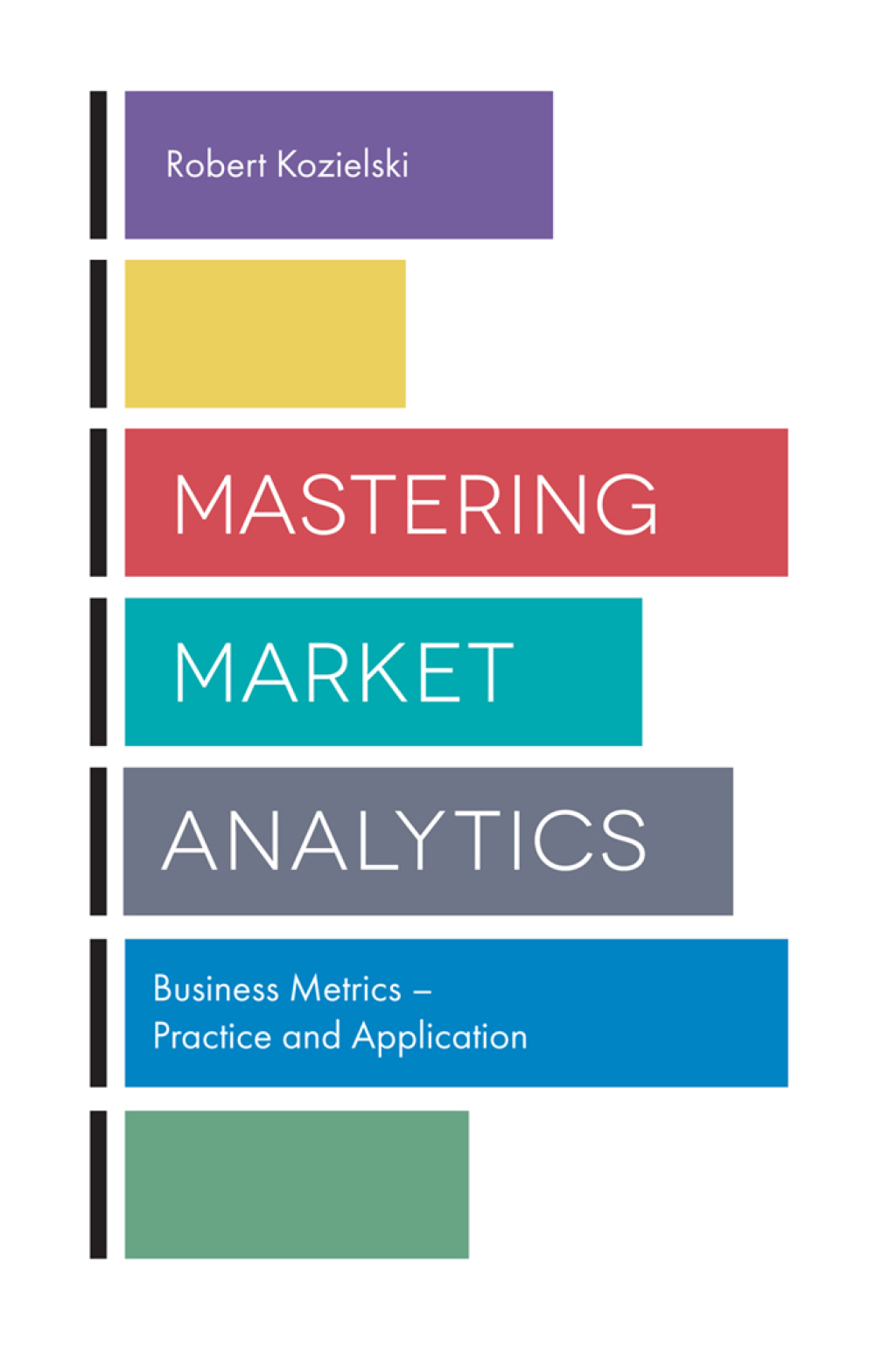 Mastering Market Analytics Business Metrics Ã¢â‚¬Å¡Ãƒâ€žÃƒÂ¶Ã¢Ë†Å¡Ãƒâ€˜Ã¢Ë†Å¡Ã‚Â¨ Practice and Application 