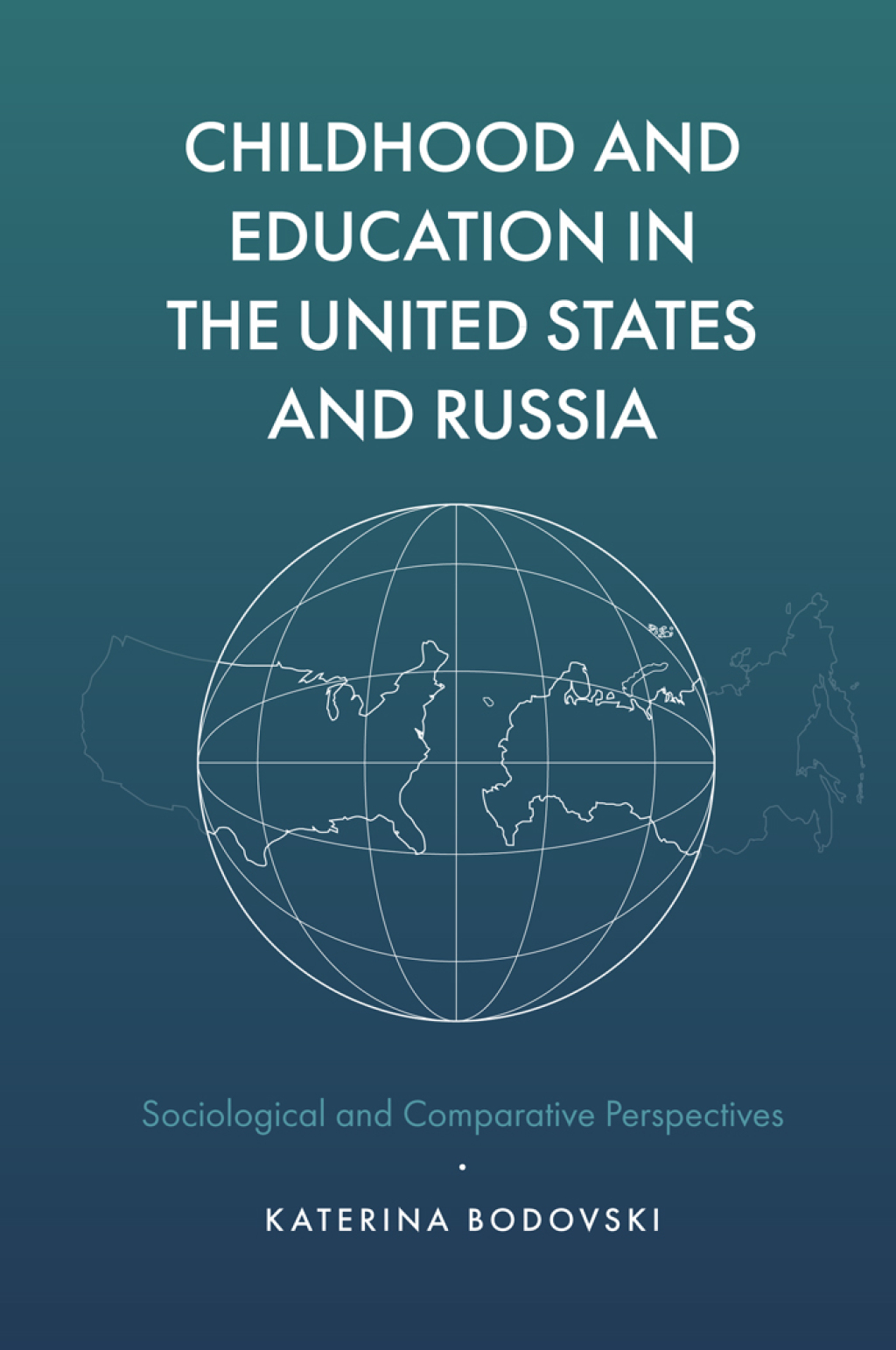 Childhood and Education in the United States and Russia Sociological and Comparative Perspectives 