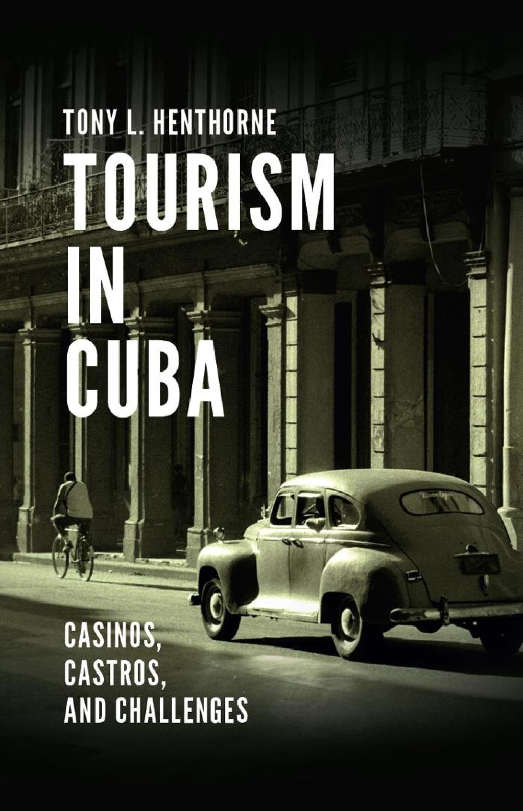 Tourism in Cuba Casinos, Castros, and Challenges 