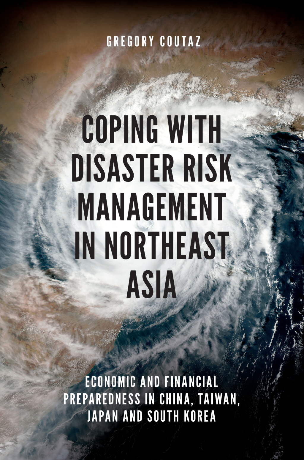 Coping with Disaster Risk Management in Northeast Asia Economic and Financial Preparedness in China, Taiwan, Japan and South Korea 