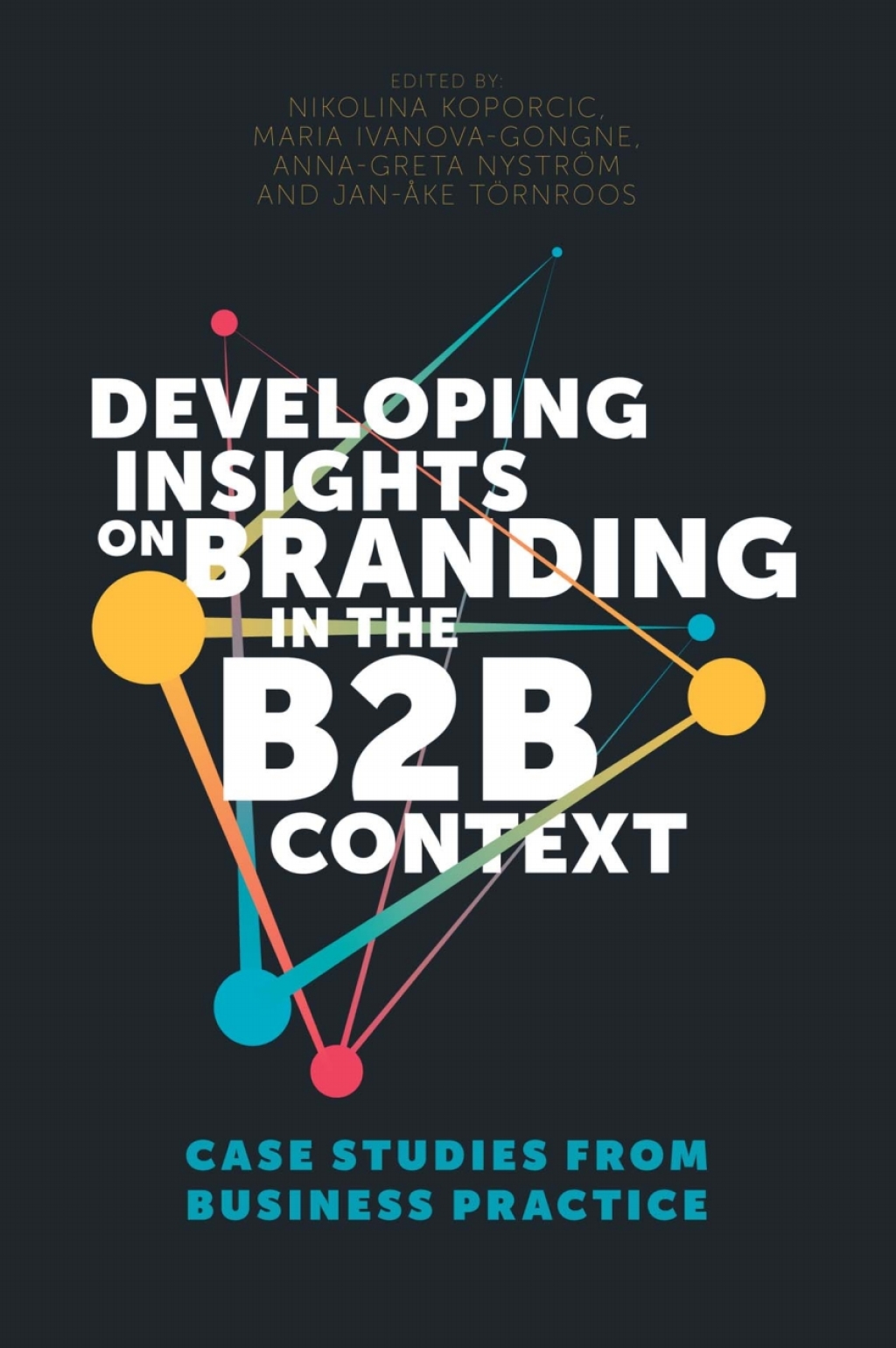 Developing Insights on Branding in the B2B Context Case Studies from Business Practice 