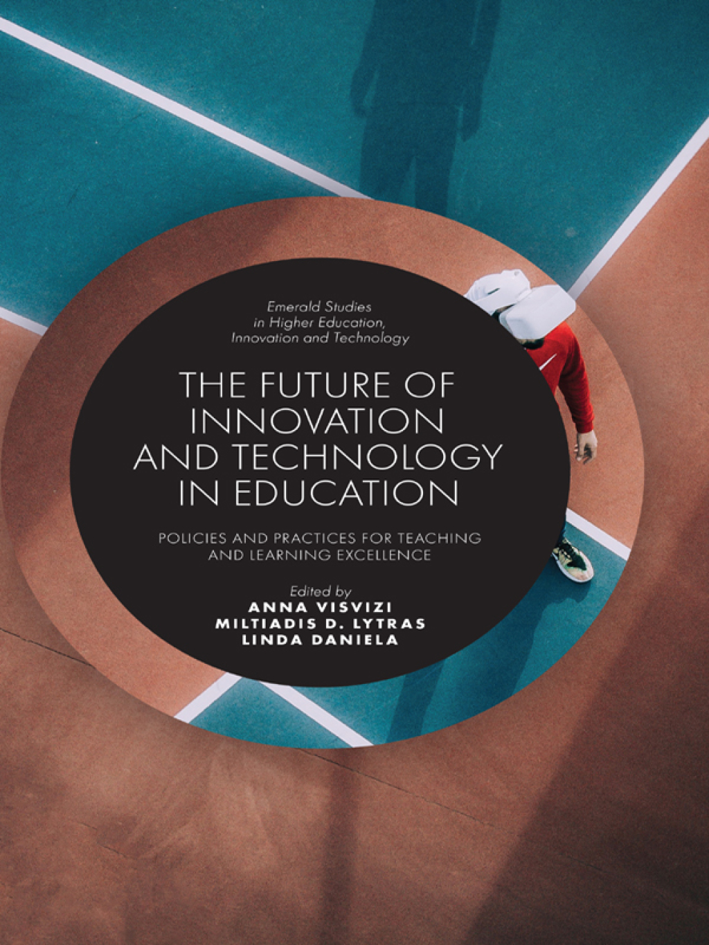 The Future of Innovation and Technology in Education Policies and Practices for Teaching and Learning Excellence 