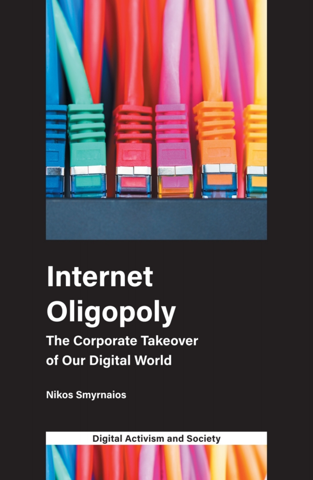 Internet Oligopoly The Corporate Takeover of Our Digital World 