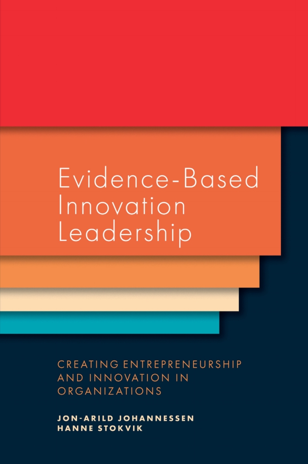 Evidence-Based Innovation Leadership Creating Entrepreneurship and Innovation in Organizations 