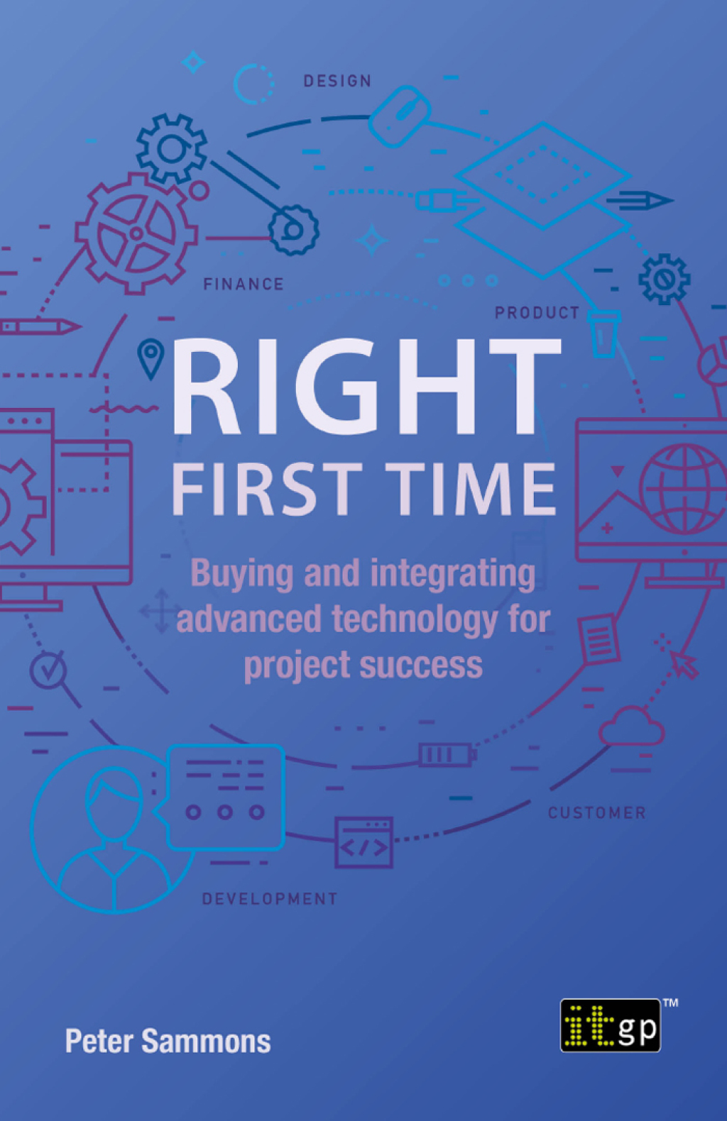 Right First Time - Buying and integrating advanced technology for project success 1st Edition