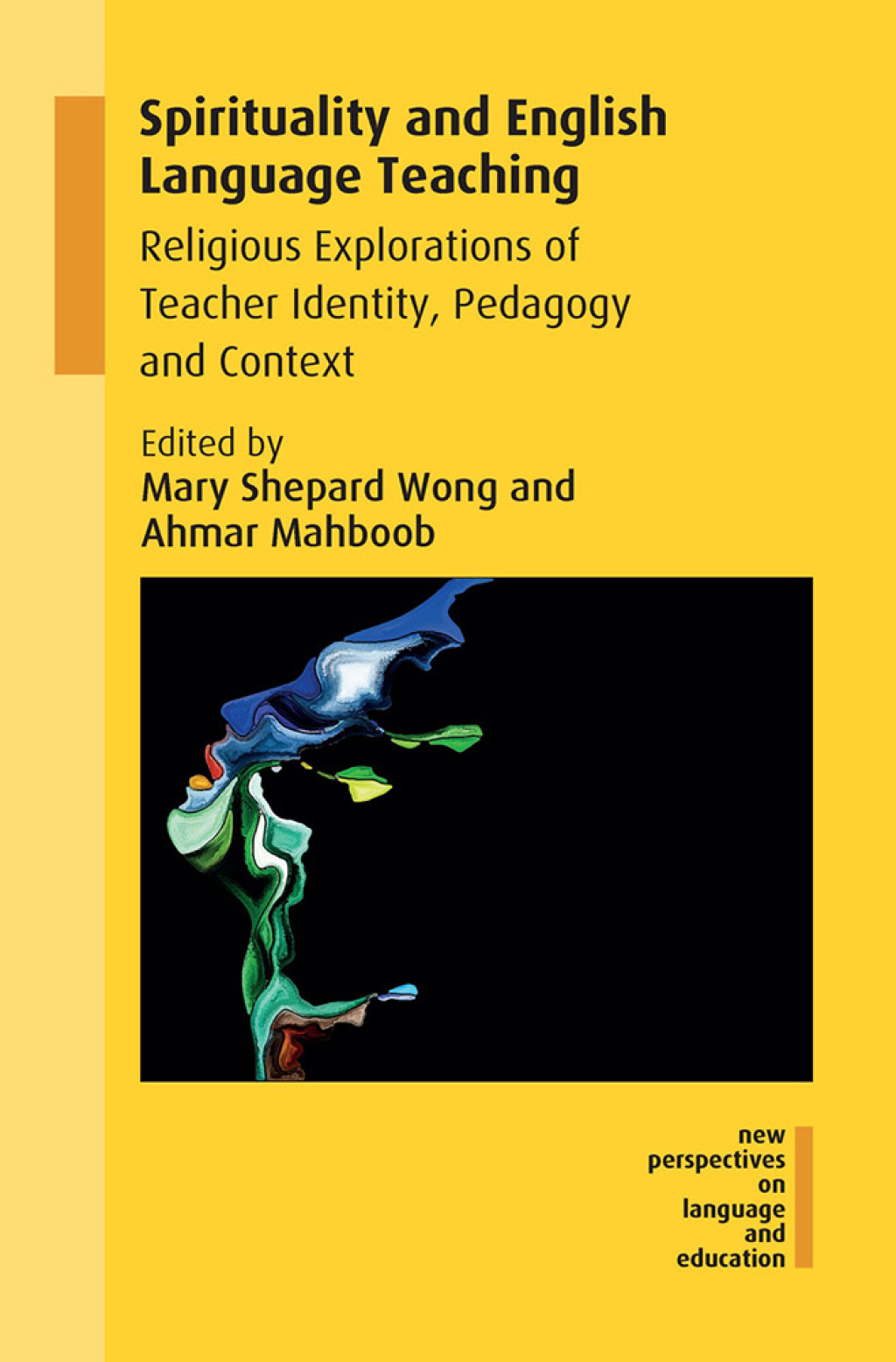 Spirituality and English Language Teaching Religious Explorations of Teacher Identity, Pedagogy and Context 1st Edition