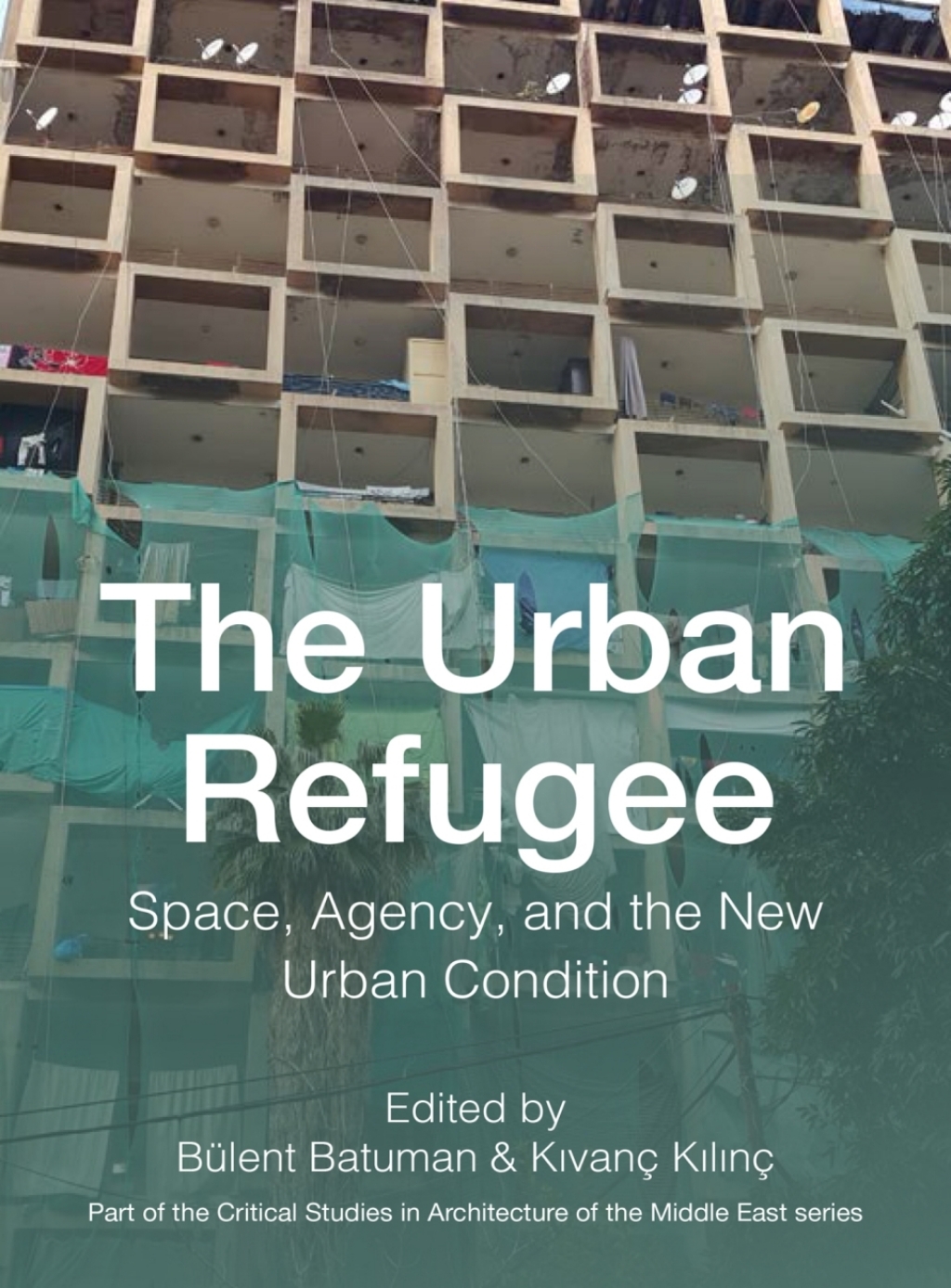 The Urban Refugee Space, Agency, and the New Urban Condition 1st Edition