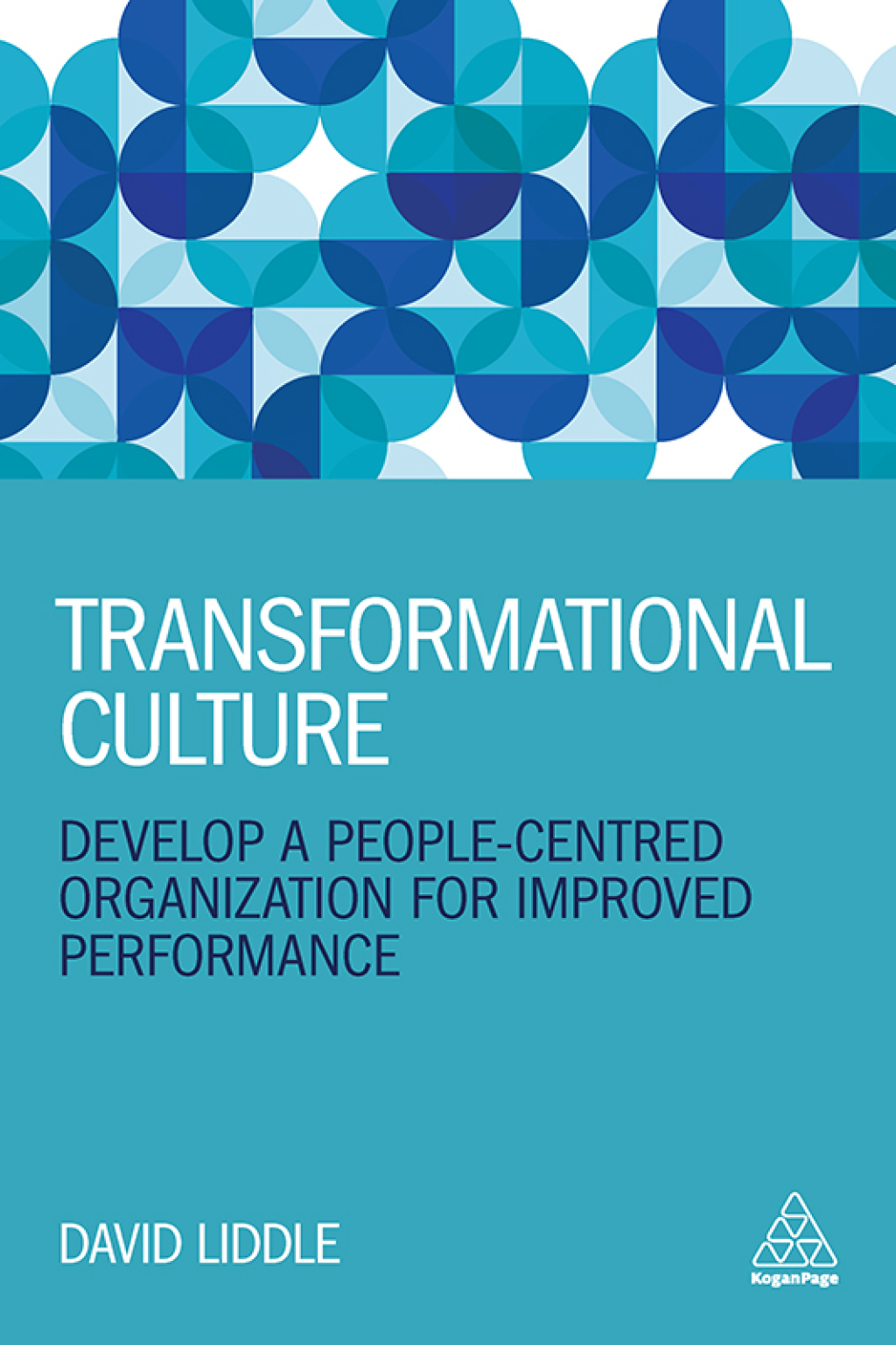 Transformational Culture Develop a People-Centred Organization for Improved Performance 1st Edition
