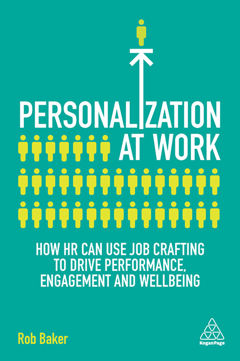 Personalization at Work How HR Can Use Job Crafting to Drive Performance, Engagement and Wellbeing 1st Edition