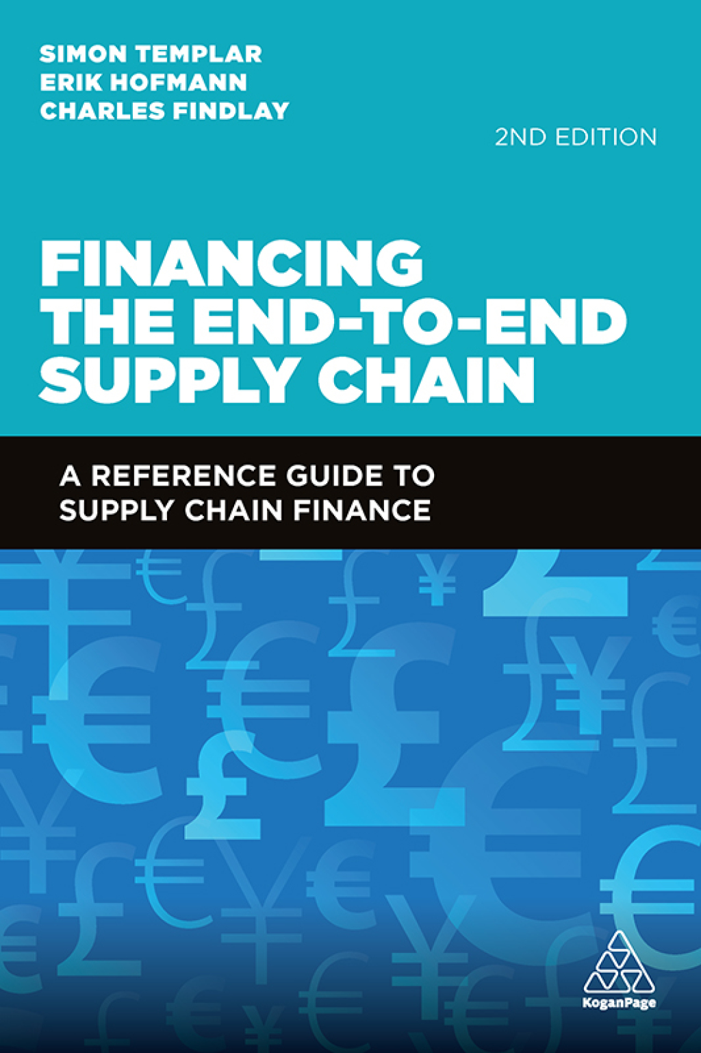 Financing the End-to-End Supply Chain A Reference Guide to Supply Chain Finance 2nd Edition