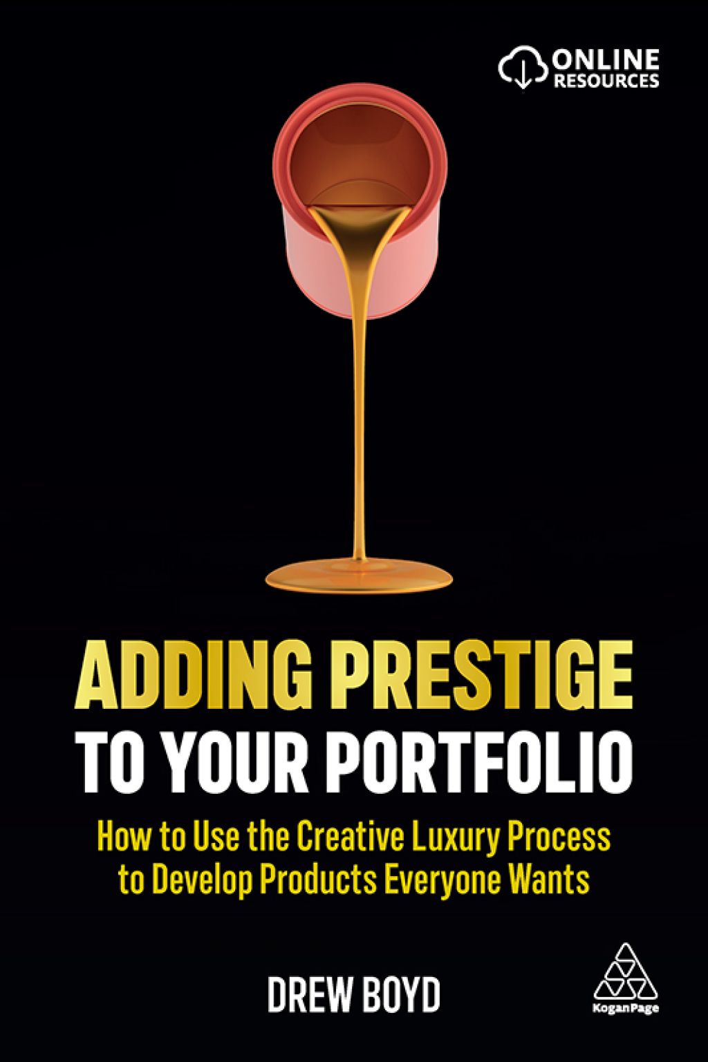 Adding Prestige to Your Portfolio How to Use the Creative Luxury Process to Develop Products Everyone Wants 1st Edition