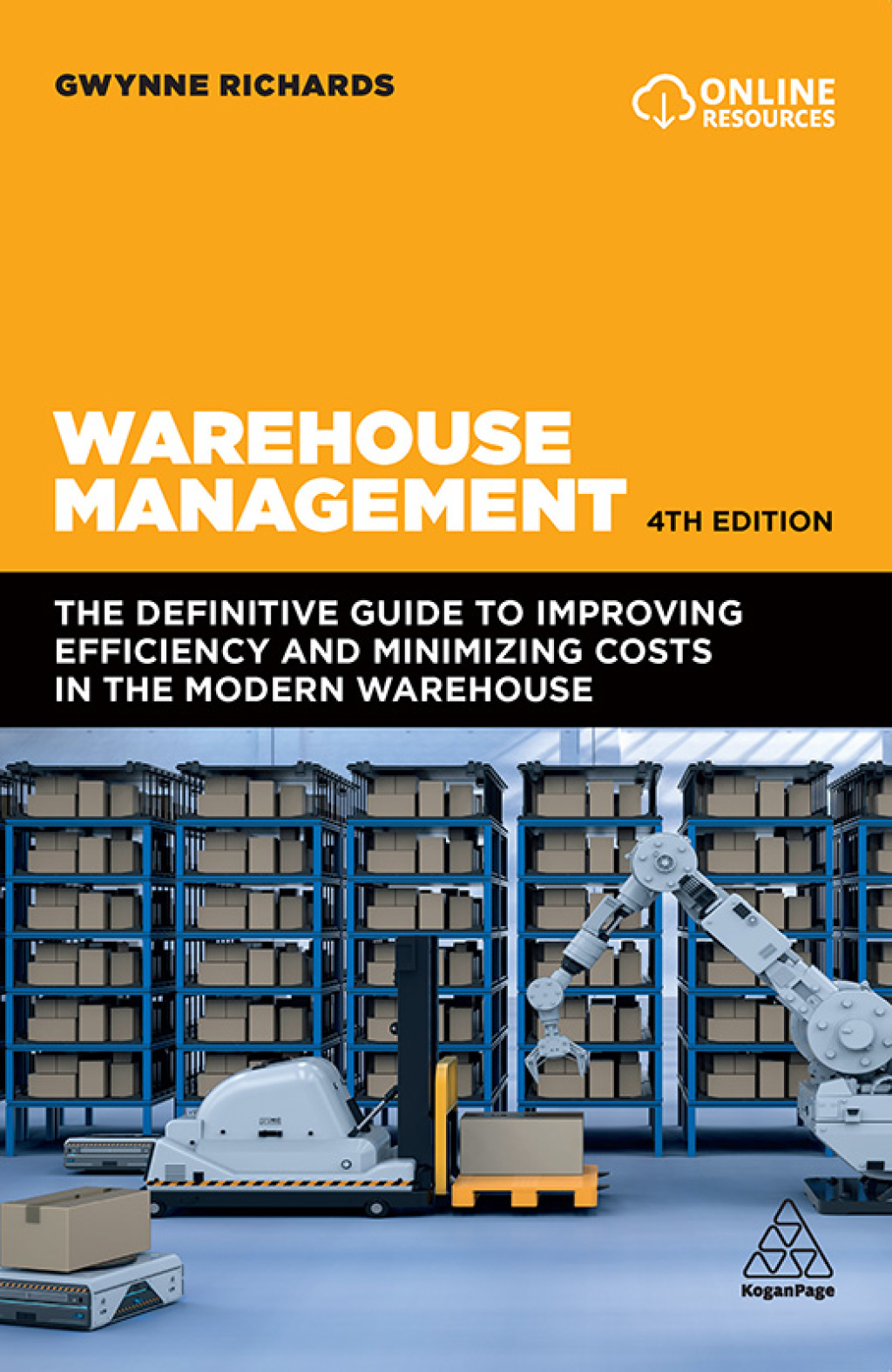 Warehouse Management The Definitive Guide to Improving Efficiency and Minimizing Costs in the Modern Warehouse 4th Edition