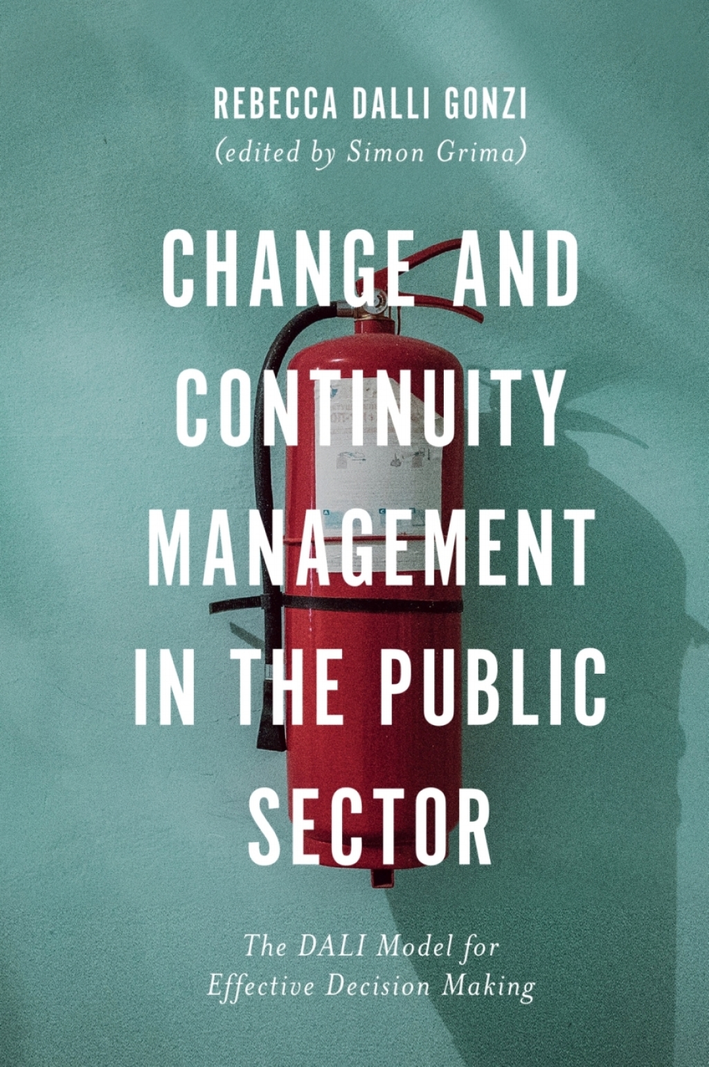 Change and Continuity Management in the Public Sector The DALI Model for Effective Decision Making 