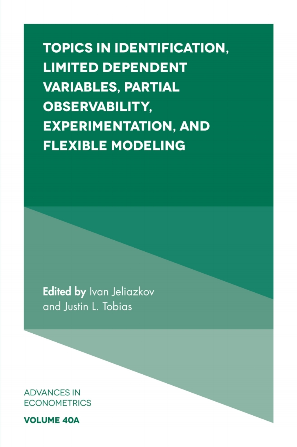 Topics in Identification, Limited Dependent Variables, Partial Observability, Experimentation, and Flexible Modeling 