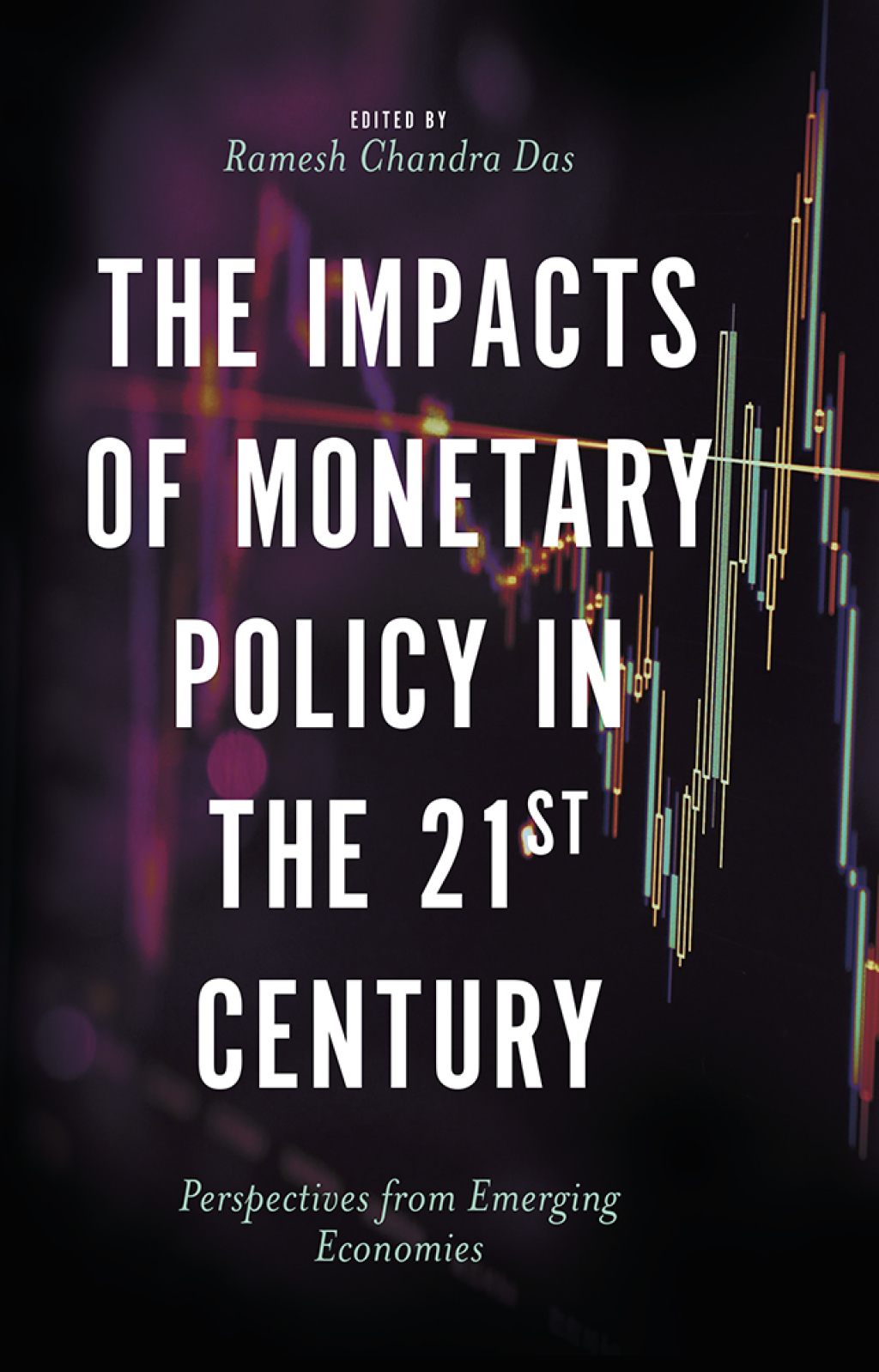 The Impacts of Monetary Policy in the 21st Century Perspectives from Emerging Economies 