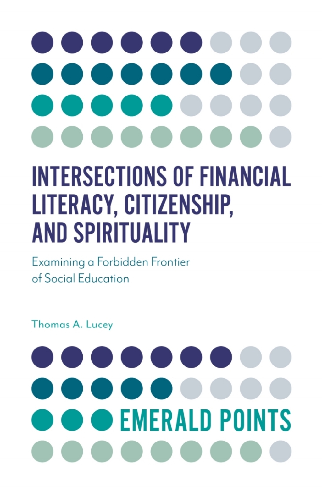Intersections of Financial Literacy, Citizenship, and Spirituality Examining a Forbidden Frontier of Social Education 