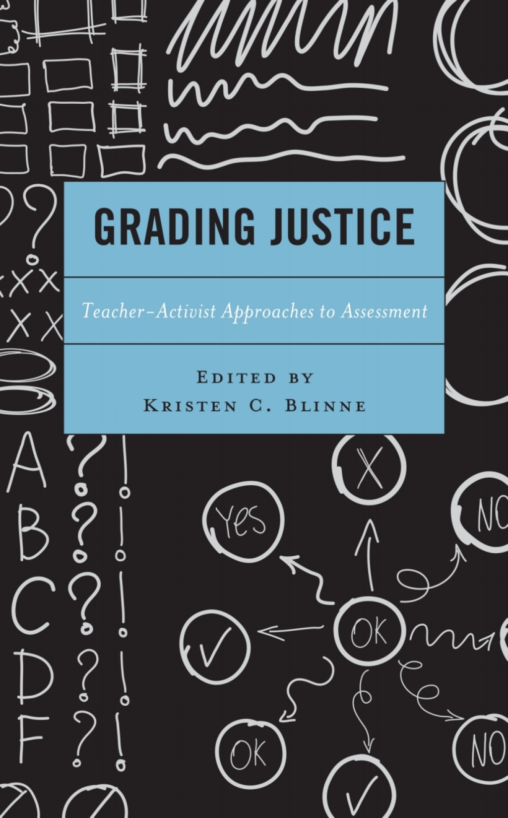 Grading Justice Teacher-Activist Approaches to Assessment 