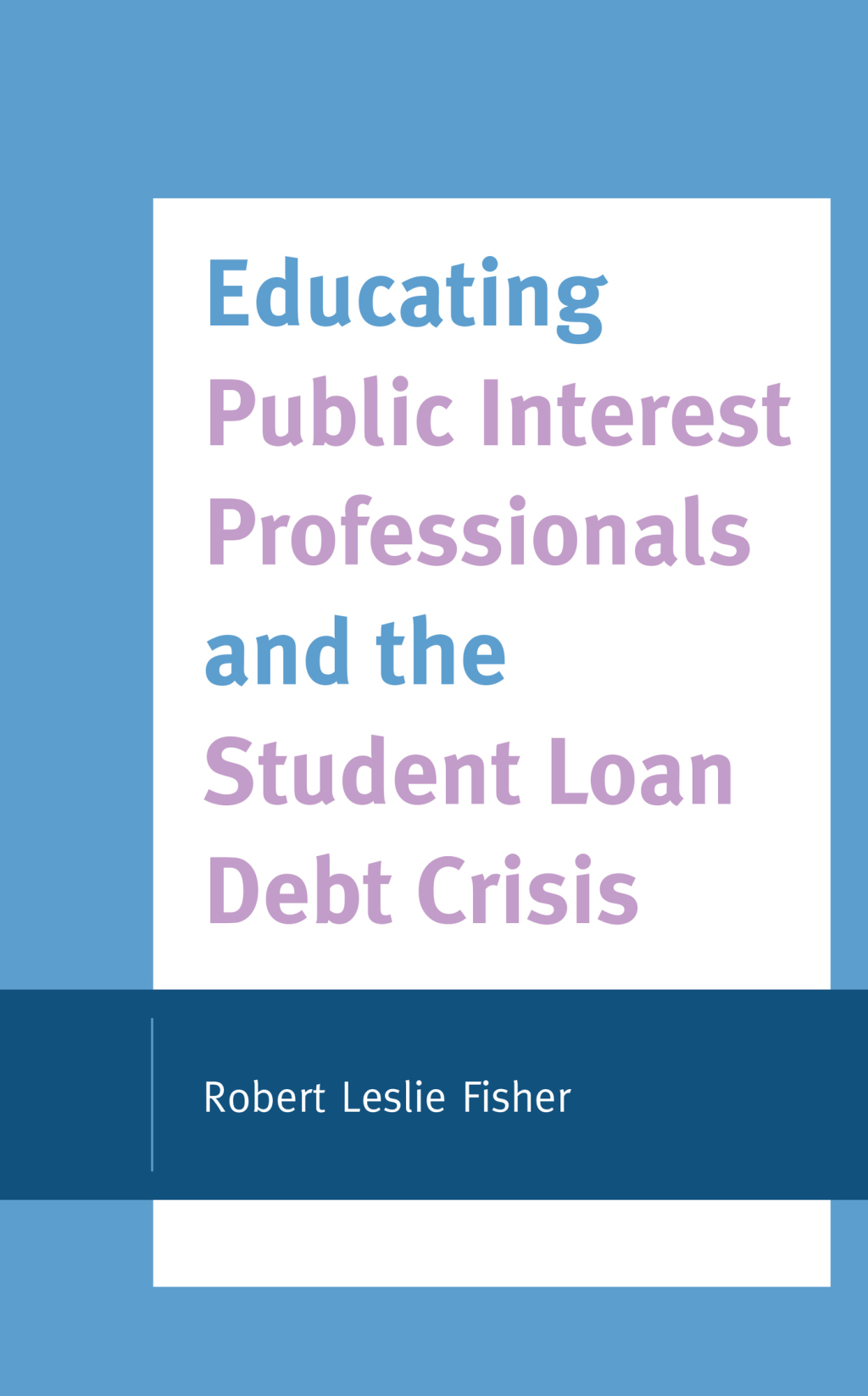 Educating Public Interest Professionals and the Student Loan Debt Crisis 