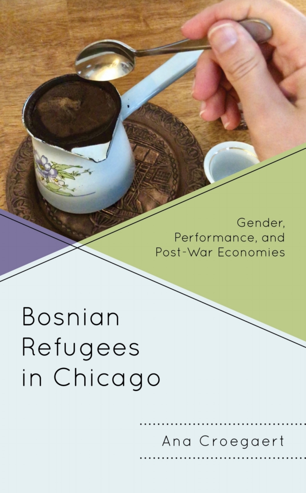 Bosnian Refugees in Chicago Gender, Performance, and Post-War Economies 
