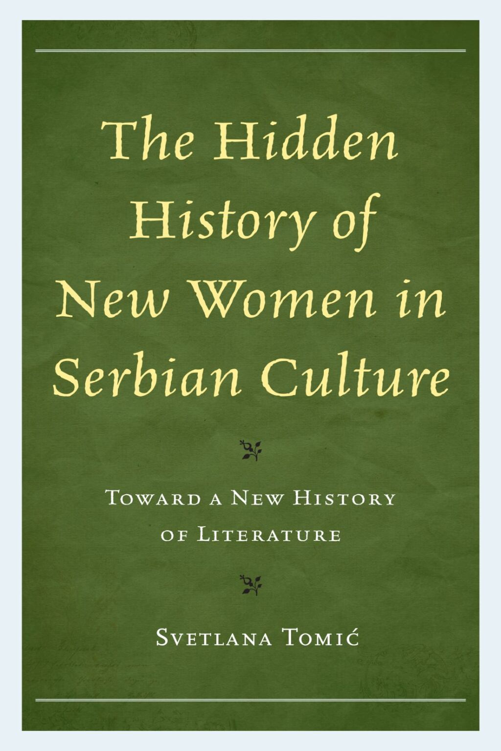 The Hidden History of New Women in Serbian Culture Toward a New History of Literature 