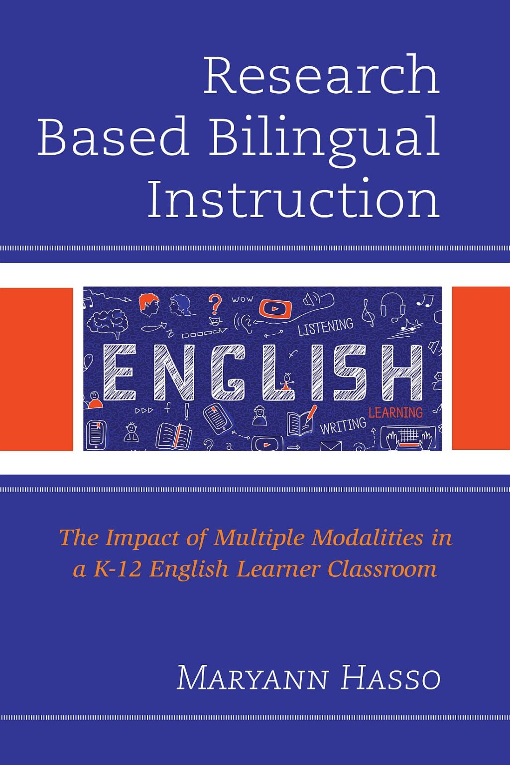 Research Based Bilingual Instruction The Impact of Multiple Modalities in a K-12 English Learner Classroom 