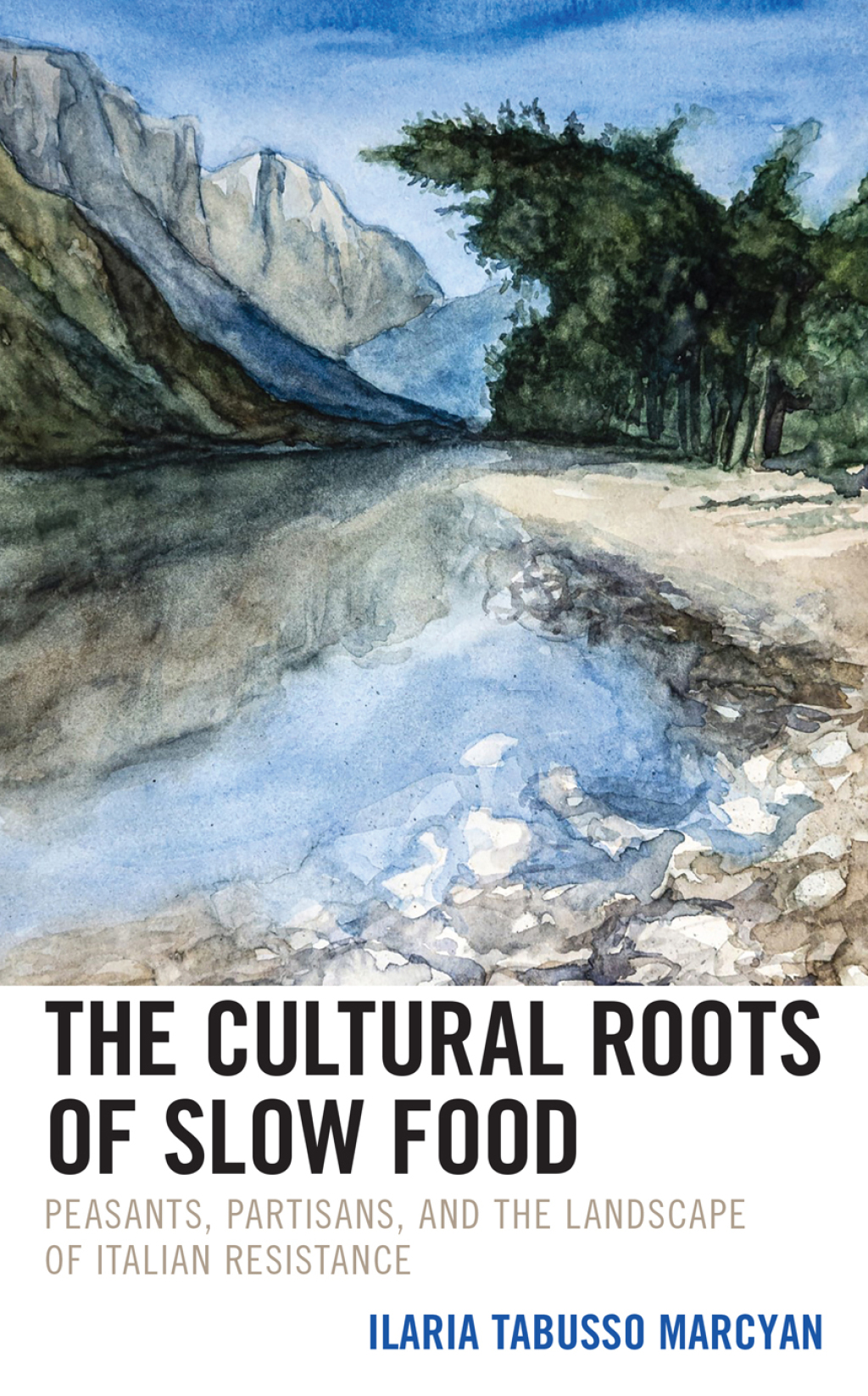 The Cultural Roots of Slow Food Peasants, Partisans, and the Landscape of Italian Resistance 