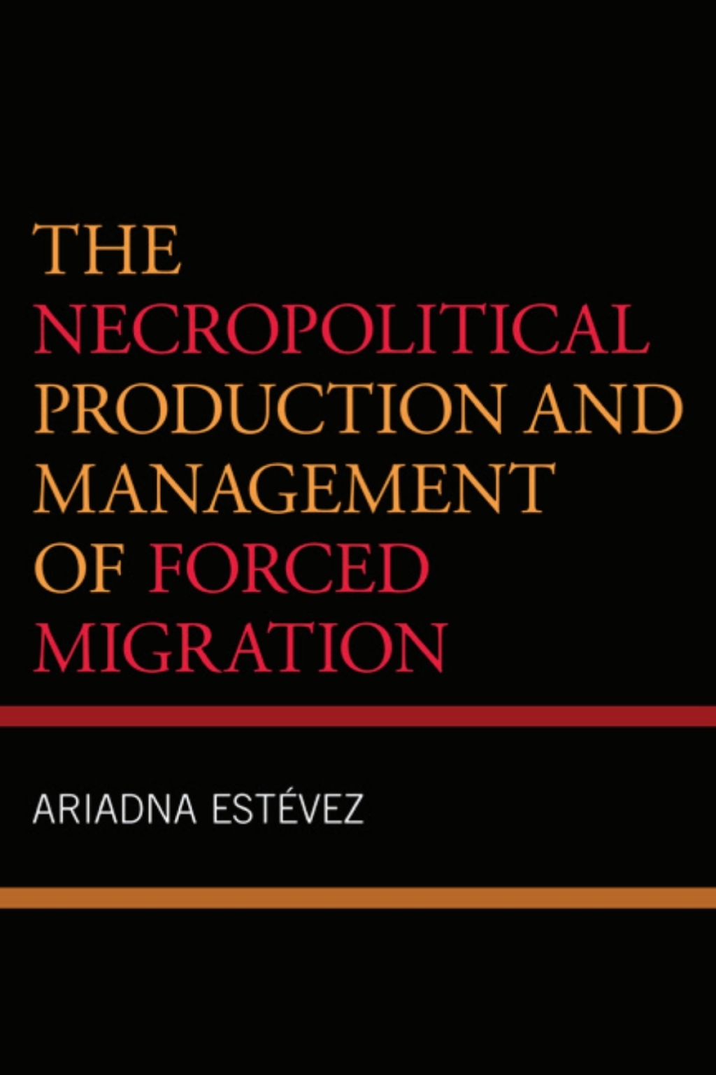The Necropolitical Production and Management of Forced Migration 