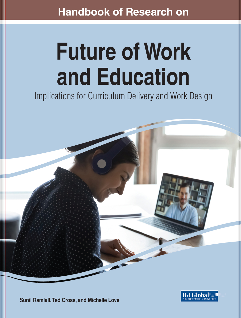 Handbook of Research on Future of Work and Education: Implications for Curriculum Delivery and Work Design 