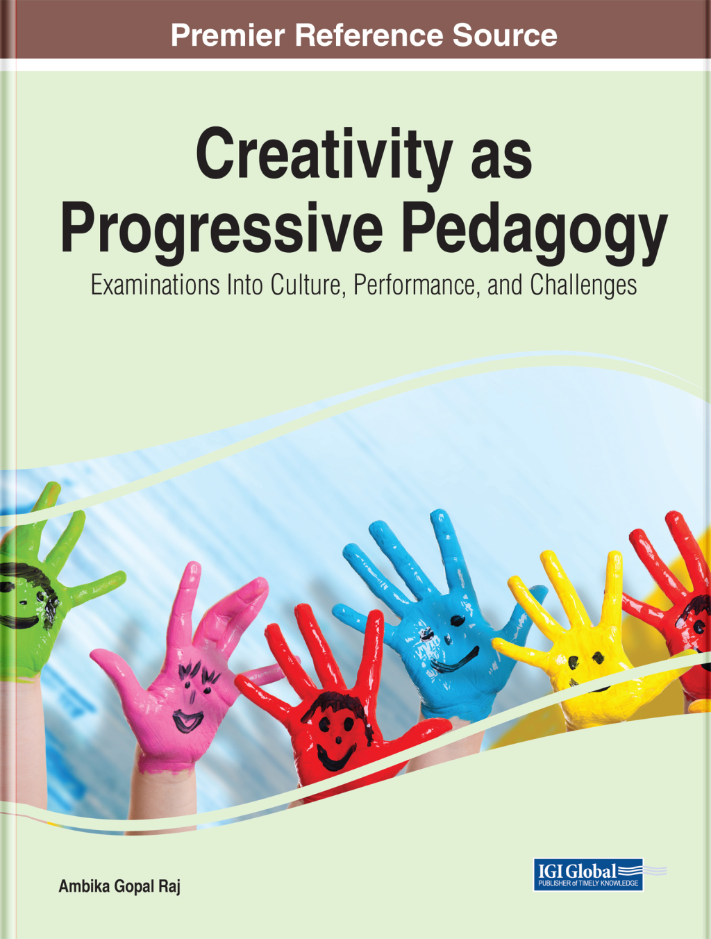 Creativity as Progressive Pedagogy: Examinations Into Culture, Performance, and Challenges 