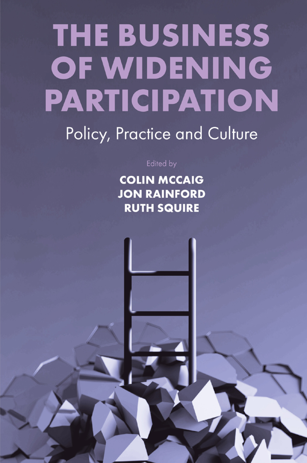 The Business of Widening Participation Policy, Practice and Culture 
