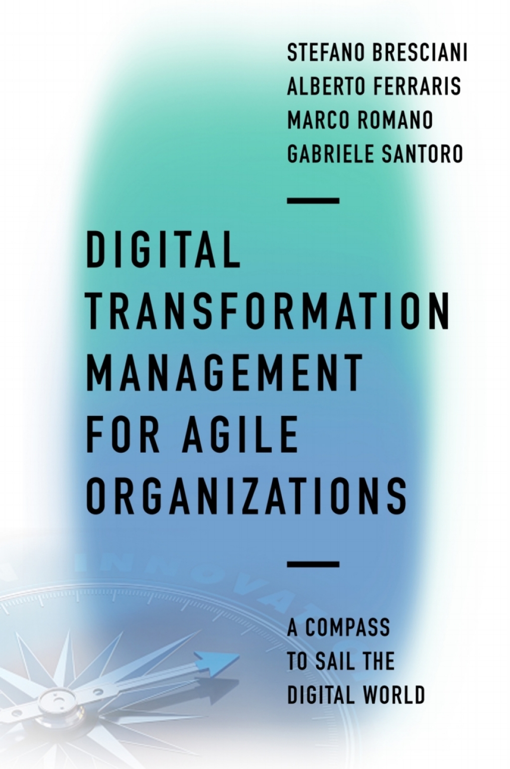 Digital Transformation Management for Agile Organizations A compass to sail the digital world 